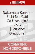 Nakamura Kanko - Uchi No Maid Ga Uzasugiru! Vol.2 [Edizione: Giappone] dvd
