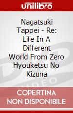 Nagatsuki Tappei - Re: Life In A Different World From Zero Hyouketsu No Kizuna dvd