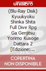 (Blu-Ray Disk) Kyuukyoku Shinka Shita Full Dive Rpg Ga Genjitsu Yorimo Kusoge Dattara 2 [Edizione: Giappone] brd