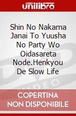 Shin No Nakama Janai To Yuusha No Party Wo Oidasareta Node.Henkyou De Slow Life dvd