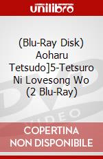 (Blu-Ray Disk) Aoharu Tetsudo]5-Tetsuro Ni Lovesong Wo (2 Blu-Ray) brd