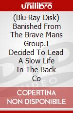 (Blu-Ray Disk) Banished From The Brave Mans Group.I Decided To Lead A Slow Life In The Back Co brd