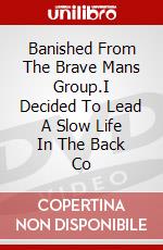 Banished From The Brave Mans Group.I Decided To Lead A Slow Life In The Back Co dvd