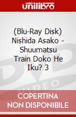 (Blu-Ray Disk) Nishida Asako - Shuumatsu Train Doko He Iku? 3 brd