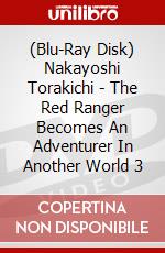 (Blu-Ray Disk) Nakayoshi Torakichi - The Red Ranger Becomes An Adventurer In Another World 3 brd