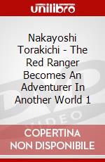 Nakayoshi Torakichi - The Red Ranger Becomes An Adventurer In Another World 1 dvd