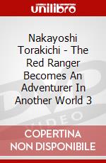 Nakayoshi Torakichi - The Red Ranger Becomes An Adventurer In Another World 3 dvd