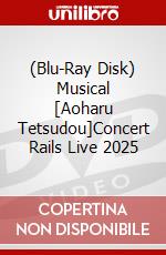 (Blu-Ray Disk) Musical [Aoharu Tetsudou]Concert Rails Live 2025 brd