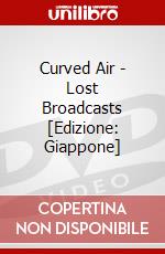 Curved Air - Lost Broadcasts [Edizione: Giappone] dvd