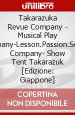 Takarazuka Revue Company - Musical Play Company-Lesson.Passion.Soshite Company- Show Tent Takarazuk [Edizione: Giappone] dvd