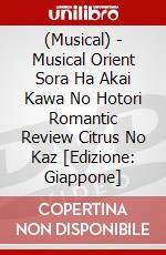 (Musical) - Musical Orient Sora Ha Akai Kawa No Hotori Romantic Review Citrus No Kaz [Edizione: Giappone] dvd