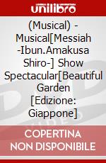 (Musical) - Musical[Messiah -Ibun.Amakusa Shiro-] Show Spectacular[Beautiful Garden [Edizione: Giappone] dvd