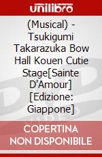 (Musical) - Tsukigumi Takarazuka Bow Hall Kouen Cutie Stage[Sainte D'Amour] [Edizione: Giappone] dvd
