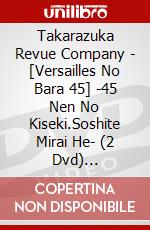 Takarazuka Revue Company - [Versailles No Bara 45] -45 Nen No Kiseki.Soshite Mirai He- (2 Dvd) [Edizione: Giappone] dvd