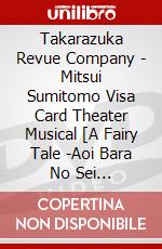 Takarazuka Revue Company - Mitsui Sumitomo Visa Card Theater Musical [A Fairy Tale -Aoi Bara No Sei [Edizione: Giappone] dvd