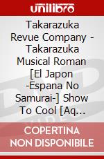 Takarazuka Revue Company - Takarazuka Musical Roman [El Japon -Espana No Samurai-] Show To Cool [Aq [Edizione: Giappone] dvd