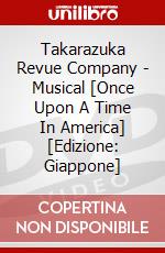 Takarazuka Revue Company - Musical [Once Upon A Time In America] [Edizione: Giappone] dvd