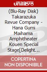 (Blu-Ray Disk) Takarazuka Revue Company - Hana Gumi Maihama Amphitheater Kouen Special Stage[Delight Holiday] [Edizione: Giappone] brd