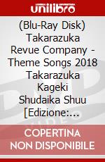 (Blu-Ray Disk) Takarazuka Revue Company - Theme Songs 2018 Takarazuka Kageki Shudaika Shuu [Edizione: Giappone] brd