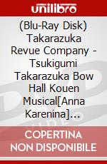 (Blu-Ray Disk) Takarazuka Revue Company - Tsukigumi Takarazuka Bow Hall Kouen Musical[Anna Karenina] [Edizione: Giappone] brd