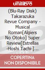 (Blu-Ray Disk) Takarazuka Revue Company - Musical Roman[Algiers No Otoko] Super Review[Estrellas -Hoshi Tachi-] [Edizione: Giappone] brd