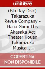 (Blu-Ray Disk) Takarazuka Revue Company - Hana Gumi Tbs Akasaka Act Theater Kouen Takarazuka Musical Romance [Hana [Edizione: Giappone] brd