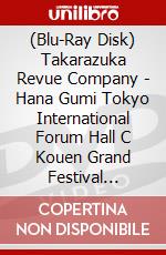 (Blu-Ray Disk) Takarazuka Revue Company - Hana Gumi Tokyo International Forum Hall C Kouen Grand Festival [Dance O [Edizione: Giappone] brd