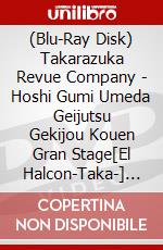 (Blu-Ray Disk) Takarazuka Revue Company - Hoshi Gumi Umeda Geijutsu Gekijou Kouen Gran Stage[El Halcon-Taka-] Show [Edizione: Giappone] brd
