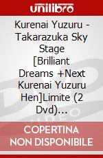 Kurenai Yuzuru - Takarazuka Sky Stage [Brilliant Dreams +Next Kurenai Yuzuru Hen]Limite (2 Dvd) [Edizione: Giappone] dvd
