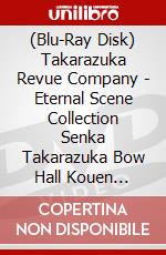 (Blu-Ray Disk) Takarazuka Revue Company - Eternal Scene Collection Senka Takarazuka Bow Hall Kouen Musical [Kouya [Edizione: Giappone] brd