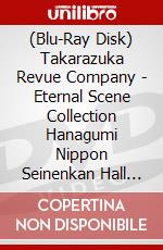 (Blu-Ray Disk) Takarazuka Revue Company - Eternal Scene Collection Hanagumi Nippon Seinenkan Hall Kouen Musical Ro [Edizione: Giappone] brd