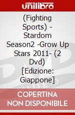 (Fighting Sports) - Stardom Season2 -Grow Up Stars 2011- (2 Dvd) [Edizione: Giappone] dvd