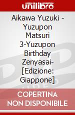 Aikawa Yuzuki - Yuzupon Matsuri 3-Yuzupon Birthday Zenyasai- [Edizione: Giappone] dvd