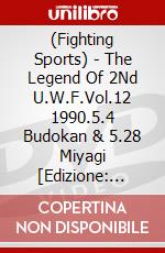(Fighting Sports) - The Legend Of 2Nd U.W.F.Vol.12 1990.5.4 Budokan & 5.28 Miyagi [Edizione: Giappone] dvd