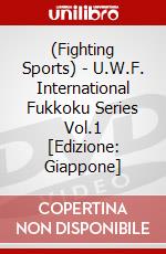 (Fighting Sports) - U.W.F. International Fukkoku Series Vol.1  [Edizione: Giappone] dvd