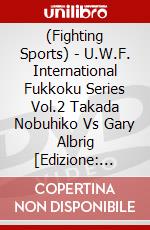 (Fighting Sports) - U.W.F. International Fukkoku Series Vol.2 Takada Nobuhiko Vs Gary Albrig [Edizione: Giappone] dvd