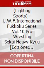 (Fighting Sports) - U.W.F.International Fukkoku Series Vol.10 Pro Wrestling Sekai Heavy Kyuu [Edizione: Giappone] dvd