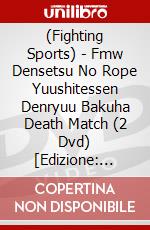 (Fighting Sports) - Fmw Densetsu No Rope Yuushitessen Denryuu Bakuha Death Match (2 Dvd) [Edizione: Giappone] dvd