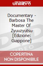 Documentary - Barbosa The Master Of Zyuuzyutsu [Edizione: Giappone] dvd