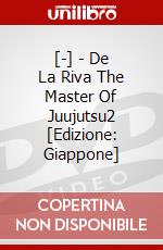 [-] - De La Riva The Master Of Juujutsu2 [Edizione: Giappone] dvd