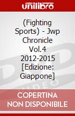 (Fighting Sports) - Jwp Chronicle Vol.4 2012-2015  [Edizione: Giappone] dvd