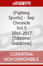 (Fighting Sports) - Jwp Chronicle Vol.5 2016-2017  [Edizione: Giappone] dvd