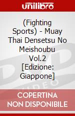 (Fighting Sports) - Muay Thai Densetsu No Meishoubu Vol.2 [Edizione: Giappone] dvd