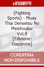 (Fighting Sports) - Muay Thai Densetsu No Meishoubu Vol.4 [Edizione: Giappone] dvd