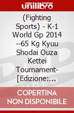 (Fighting Sports) - K-1 World Gp 2014 --65 Kg Kyuu Shodai Ouza Kettei Tournament- [Edizione: Giappone] dvd