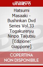 Hatsumi Masaaki - Bushinkan Dvd Series Vol.33 Togakureryu Ninpo Taijutsu [Edizione: Giappone] dvd