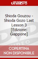 Shioda Gouzou - Shioda Gozo Last Lesson 3 [Edizione: Giappone] dvd