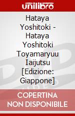 Hataya Yoshitoki - Hataya Yoshitoki Toyamaryuu Iaijutsu [Edizione: Giappone] dvd