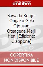Sawada Kenji - Ongaku Geki Ojousan Oteageda.Meiji Hen [Edizione: Giappone] dvd