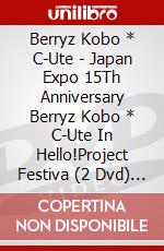 Berryz Kobo * C-Ute - Japan Expo 15Th Anniversary Berryz Kobo * C-Ute In Hello!Project Festiva (2 Dvd) [Edizione: Giappone] dvd